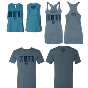 Blue t-shirts, tanks and crops with Do Better in darker blue on the front and Equip small on the back