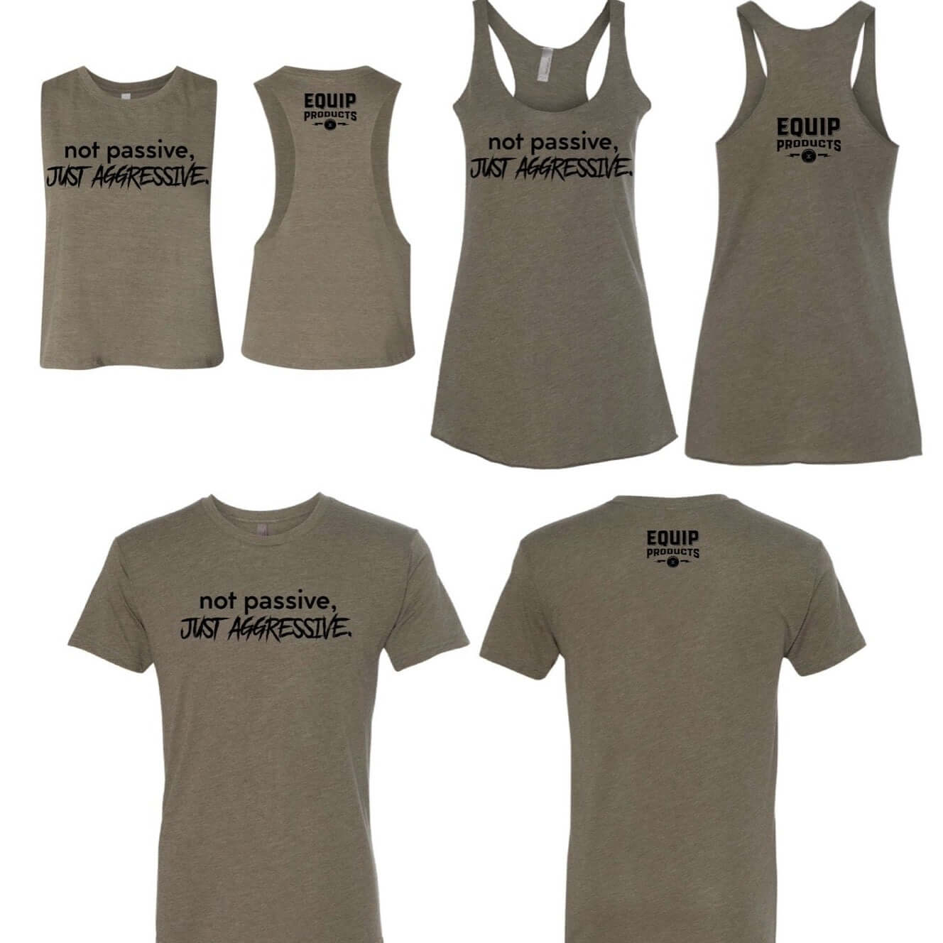 Olive colored t-shirt, tank & crop that states "Not Passive Just Aggressive" in black lettering with Equip name small on the back collar