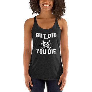 Lady wearing a black tank top that states But Did You Die