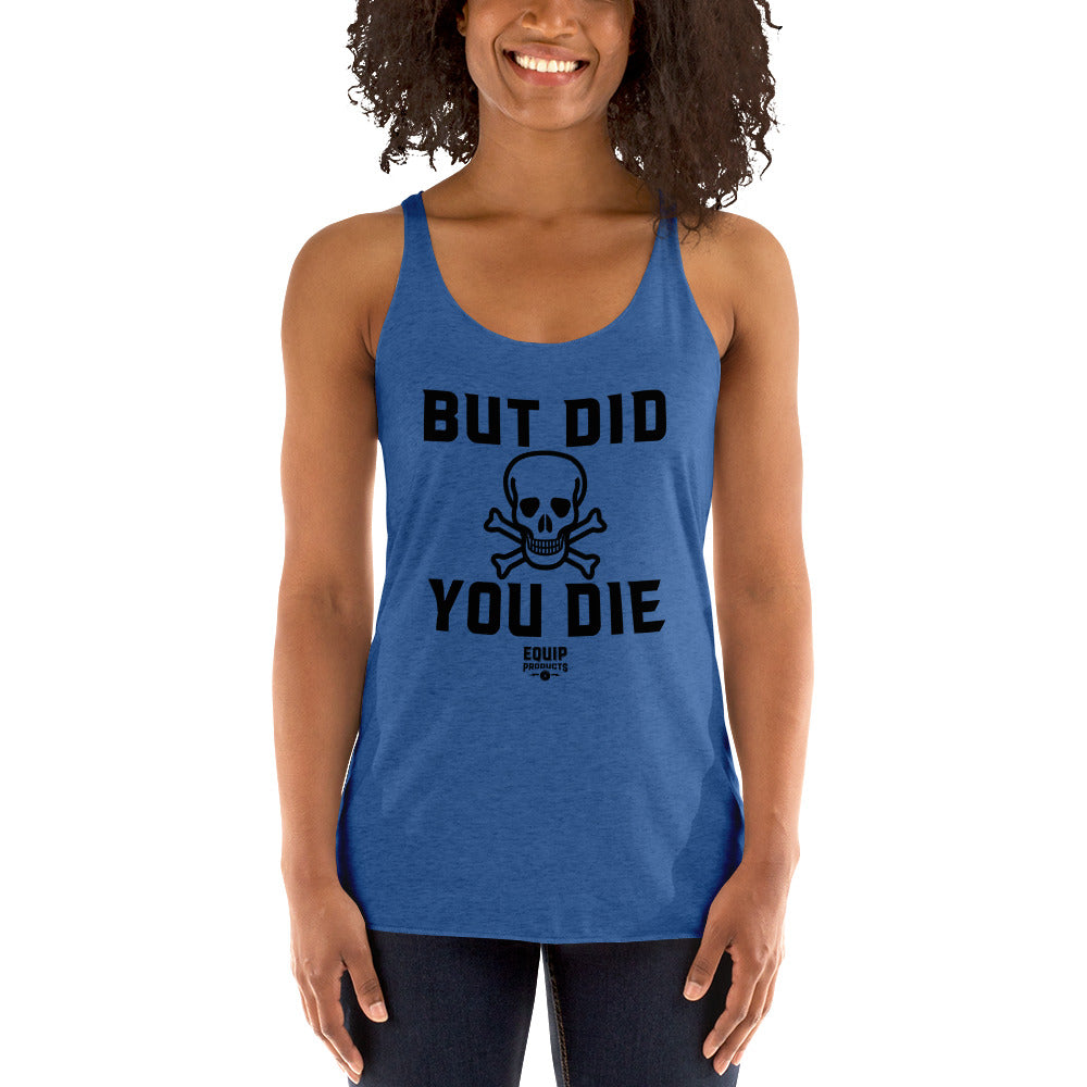 Lady wearing a blue tank top that states But Did You Die